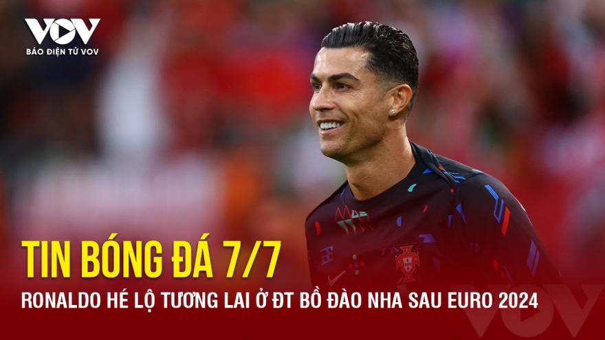 Tin bóng đá 7/7: Ronaldo hé lộ tương lai ở ĐT Bồ Đào Nha sau EURO 2024